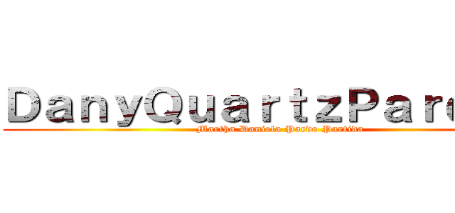ＤａｎｙＱｕａｒｔｚＰａｒｄｉｎｉ (Martha Daniela Pardo Partida)