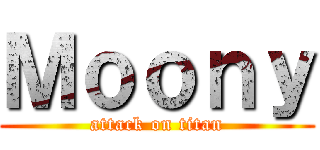 Ｍｏｏｎｙ (attack on titan)