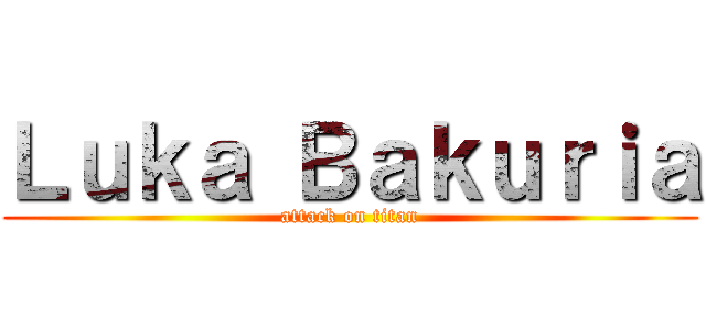 Ｌｕｋａ Ｂａｋｕｒｉａ (attack on titan)