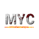 ＭＹＣ (attack on myc )