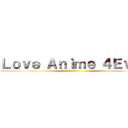 Ｌｏｖｅ Ａｎｉｍｅ ４Ｅｖｅｒ ()