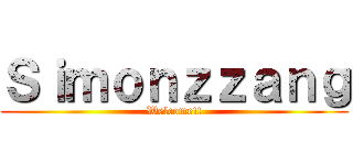 Ｓｉｍｏｎｚｚａｎｇ (Welcome!!)