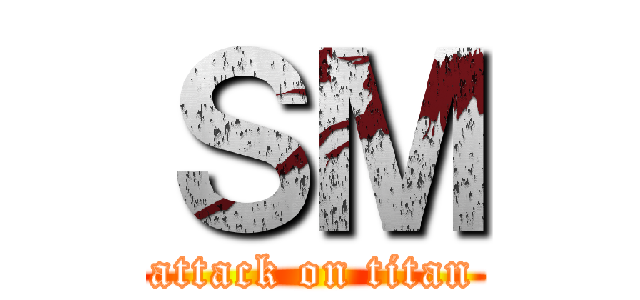 ＳＭ (attack on titan)