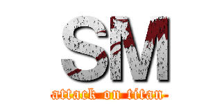 ＳＭ (attack on titan)