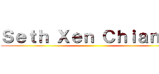 Ｓｅｔｈ Ｘｅｎ Ｃｈｉａｎｉｘ ()