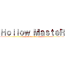 Ｈｏｌｌｏｗ ＭａｓｔｅＲ (attack on titan)