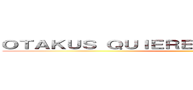 ＯＴＡＫＵＳ ＱＵＩＥＲＥＮ ＭＡＭＡＲ ＷＡＩＦＵ ()