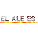 ＥＬ ＡＬＥ ＥＳ  (Feo)