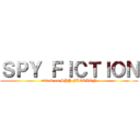 ＳＰＹ ＦＩＣＴＩＯＮ (attack on SPY FICTION)