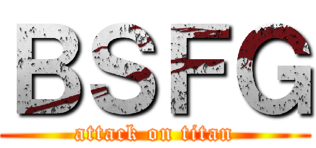 ＢＳＦＧ (attack on titan)