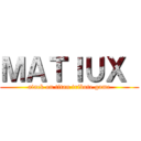 ＭＡＴＩＵＸ  (atack on titan tribute game)