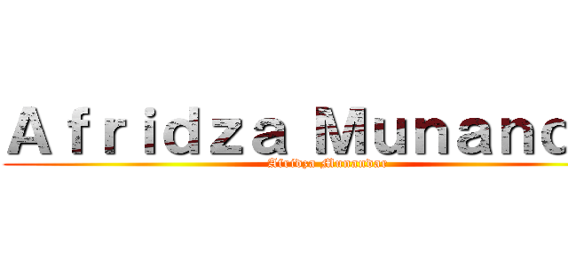 Ａｆｒｉｄｚａ Ｍｕｎａｎｄａｒ (Afridza Munandar)