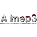 Ａｉｍｅｐ３ (attack on aimep3)