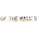 ＯＦ ＴＨＥ ＷＡＬＬ'Ｓ ()