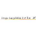 ＩｎｐｌａｙＭａｔｒｉｘ Ｘ'ｍａｓ Ｐａｒｔｙ (The Anime-Zing Night)