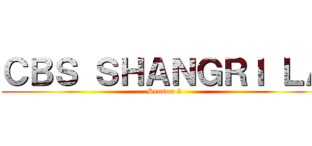ＣＢＳ ＳＨＡＮＧＲＩ ＬＡ (Season 2)