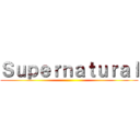 Ｓｕｐｅｒｎａｔｕｒａｌ ()