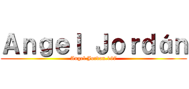 Ａｎｇｅｌ Ｊｏｒｄáｎ (Angel.Jordan.197)