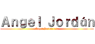 Ａｎｇｅｌ Ｊｏｒｄáｎ (Angel.Jordan.197)