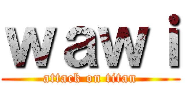 ｗａｗｉ (attack on titan)
