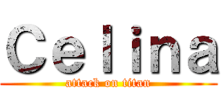 Ｃｅｌｉｎａ (attack on titan)
