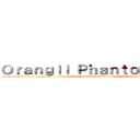 Ｏｒａｎｇｉｉ Ｐｈａｎｔｏｍｈｉｖｅ (Orangii Wing)