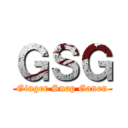 ＧＳＧ (Ginger Snap Ganon)