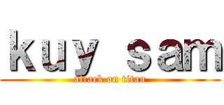 ｋｕｙ ｓａｍ (attack on titan)