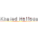 Ｋｈａｌｅｄ Ｈａｌｌｏｕａ ()