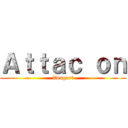 Ａｔｔａｃ ｏｎ (Tougari)