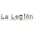 Ｌａ Ｌｅｇｉóｎ ()