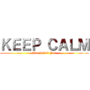 ＫＥＥＰ ＣＡＬＭ (And I Kill You)