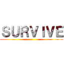 ＳＵＲＶＩＶＥ ()