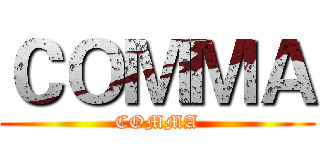 ＣＯＭＭＡ (COMMA)