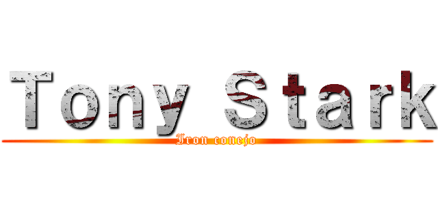 Ｔｏｎｙ Ｓｔａｒｋ (Iron conejo)