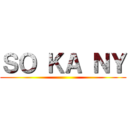 ＳＯ ＫＡ ＮＹ ()