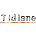 Ｔｉｄｉａｎｅ (Tidiane)
