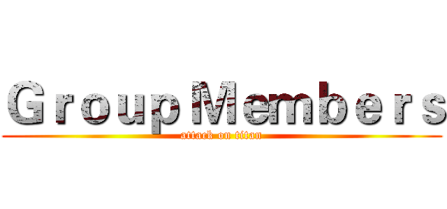 Ｇｒｏｕｐ Ｍｅｍｂｅｒｓ (attack on titan)