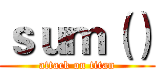 ｓｕｍ（） (attack on titan)