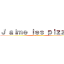 Ｊ'ａｉｍｅ ｌｅｓ ｐｉｚｚａｓ (De chez Vito)