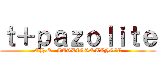 ｔ＋ｐａｚｏｌｉｔｅ (C.H.S   HARDCORE TANO*C)