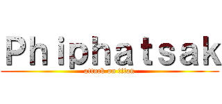 Ｐｈｉｐｈａｔｓａｋ (attack on titan)