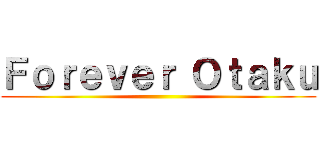 Ｆｏｒｅｖｅｒ Ｏｔａｋｕ ()