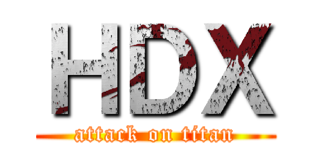 ＨＤＸ (attack on titan)