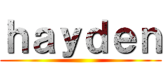 ｈａｙｄｅｎ ()