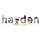 ｈａｙｄｅｎ ()