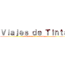 Ｖｉａｊｅｓ ｄｅ Ｔｉｎｔａ (Blog literario de Aererion)