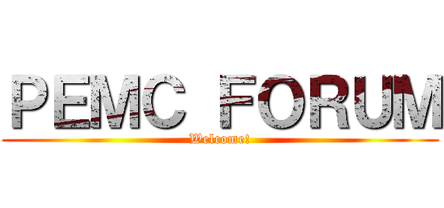 ＰＥＭＣ ＦＯＲＵＭ (Welcome!)