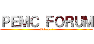 ＰＥＭＣ ＦＯＲＵＭ (Welcome!)