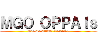 ＭＧＯ ＯＰＰＡＩｓ (METAL GEAR ONLINE)